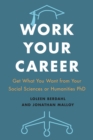 Work Your Career : Get What You Want from Your Social Sciences or Humanities PhD - Book