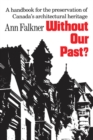 Without Our Past? : A Handbook for the Preservation of Canada's Architectural Heritage - eBook