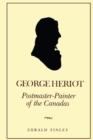 George Heriot : Postmaster-Painter of the Canadas - eBook