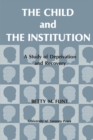 The Child and the Institution : A Study of Deprivation and Recovery - eBook
