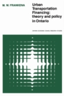 Urban Transportation Financing : Theory and Policy in Ontario - eBook