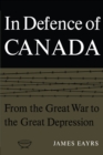 In Defence of Canada Volume I : From the Great War to the Great Depression - eBook