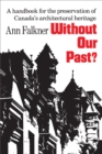 Without Our Past? : A Handbook for the Preservation of Canada's Architectural Heritage - eBook