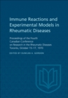Immune Reactions and Experimental Models in Rheumatic Diseases : Proceedings of the Fourth Canadian Conference on Research in the Rheumatic Diseases Toronto, October 15-17, 1970 - eBook