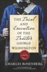 The Trial and Execution of the Traitor George Washington : A Novel - eBook