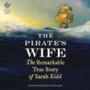 The Pirate's Wife : The Remarkable True Story of Sarah Kidd - eAudiobook