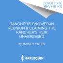 Rancher's Snowed-In Reunion & Claiming the Rancher's Heir - eAudiobook
