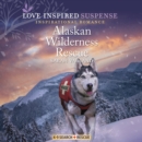 Alaskan Wilderness Rescue - eAudiobook