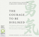 The Courage to be Disliked : How to free yourself, change your life and achieve real happiness - Book