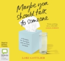 Maybe You Should Talk to Someone : A Therapist, Her Therapist, and Our Lives Revealed - Book