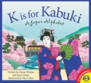 K is for Kabuki: A Japan Alphabet - eBook