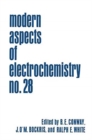 Modern Aspects of Electrochemistry : Volume 28 - Book