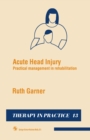 Acute Head Injury : Practical management in rehabilitation - eBook