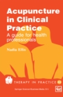 Acupuncture in Clinical Practice : A guide for health professionals - eBook