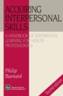 Acquiring Interpersonal Skills : A Handbook of Experiential Learning for Health Professionals - eBook