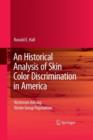 An Historical Analysis of Skin Color Discrimination in America : Victimism Among Victim Group Populations - Book