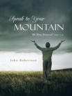 Speak to Your Mountain : Be Thou Removed - eBook
