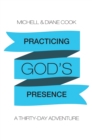 Practicing God'S Presence : A Thirty-Day Adventure - eBook