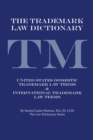 The Trademark Law Dictionary : United States Domestic Trademark Law Terms & International Trademark Law Terms - eBook