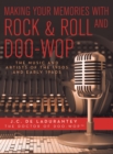 Making Your Memories with Rock & Roll and Doo-Wop : The Music and Artists of the 1950S and Early 1960S - eBook