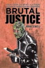 Brutal Justice : Your Guide to Being a Violent Vigilante, Crime-Fighting Superhero - eBook