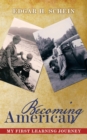 Becoming American : My First Learning Journey - eBook