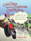 Caliclaus and the Christmas Contraption : A Magical Cat Finds Homes for Strays on Christmas Eve - eBook