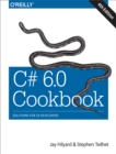 C# 6.0 Cookbook : Solutions for C# Developers - eBook