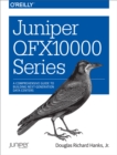 Juniper QFX10000 Series : A Comprehensive Guide to Building Next-Generation Data Centers - eBook