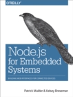 Node.js for Embedded Systems : Using Web Technologies to Build Connected Devices - eBook