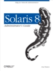Solaris 8 Administrator's Guide : Help for Network Administrators - eBook
