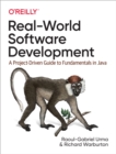 Real-World Software Development : A Project-Driven Guide to Fundamentals in Java - eBook