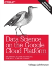 Data Science on the Google Cloud Platform : Implementing end-to-end real-time data pipelines: from ingest to machine learning - Book
