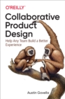 Collaborative Product Design : Help Any Team Build a Better Experience - eBook
