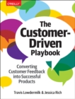 The Customer-Driven Playbook : Converting Customer Insights into Successful Products - Book