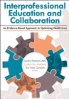 Interprofessional Education and Collaboration : An Evidence-Based Approach to Optimizing Health Care - Book