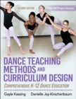 Dance Teaching Methods and Curriculum Design : Comprehensive K-12 Dance Education - eBook
