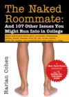 The Naked Roommate : And 107 Other Issues You Might Run Into in College - eBook