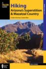 Hiking Arizona's Superstition and Mazatzal Country : A Guide to the Areas' Greatest Hikes - Book