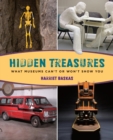 Hidden Treasures : What Museums Can't or Won't Show You - eBook