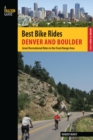 Best Bike Rides Denver and Boulder : Great Recreational Rides in the Front Range Area - eBook