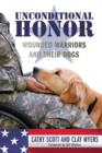 Unconditional Honor : Wounded Warriors and Their Dogs - Book