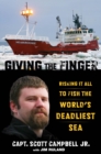 Giving the Finger : Risking It All to Fish the World's Deadliest Sea - eBook