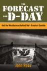 Forecast for D-day : And the Weatherman behind Ike's Greatest Gamble - eBook