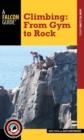 Climbing : From Gym to Rock - Book