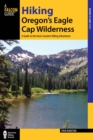 Hiking Oregon's Eagle Cap Wilderness : A Guide to the Area's Greatest Hiking Adventures - eBook