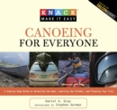 Knack Canoeing for Everyone : A Step-by-Step Guide to Selecting the Gear, Learning the Strokes, and Planning Your Trip - eBook