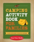 Camping Activity Book for Families : The Kid-Tested Guide to Fun in the Outdoors - Book