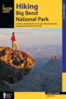 Hiking Big Bend National Park : A Guide to the Big Bend Area's Greatest Hiking Adventures, including Big Bend Ranch State Park - eBook