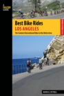 Best Bike Rides Los Angeles : The Greatest Recreational Rides in the Metro Area - eBook